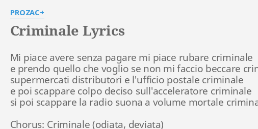 "CRIMINALE" LYRICS By PROZAC+: Mi Piace Avere Senza...