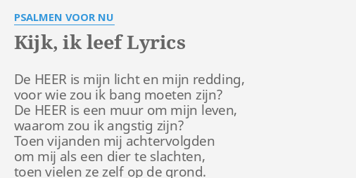 &quot;KIJK, IK LEEF&quot; LYRICS by PSALMEN VOOR NU De HEER is mijn&hellip;