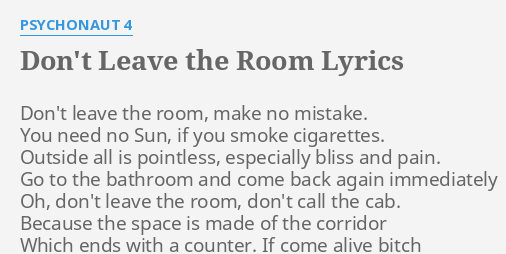 don't leave the room psychonaut 4 lyrics