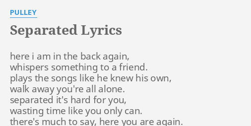 separated-lyrics-by-pulley-here-i-am-in