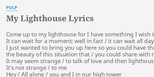 my-lighthouse-lyrics-by-pulp-come-up-to-my