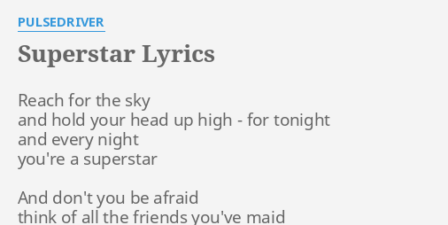 Superstar Lyrics By Pulsedriver Reach For The Sky