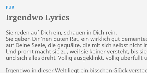 Irgendwo Lyrics By Pur Sie Reden Auf Dich