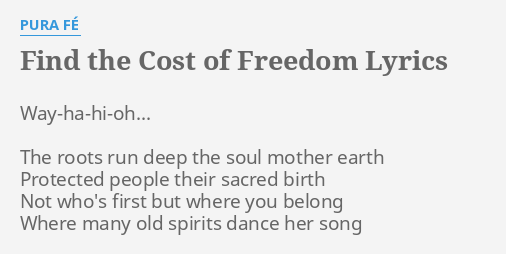 Find The Cost Of Freedom Lyrics By Pura Fe Way Ha Hi Oh The Roots Run