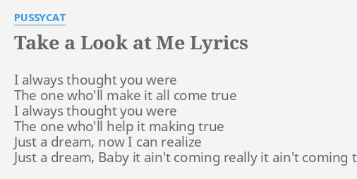 Take A Look At Me Lyrics By P Cat I Always Thought You