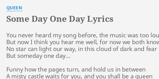 some-day-one-day-lyrics-by-queen-you-never-heard-my