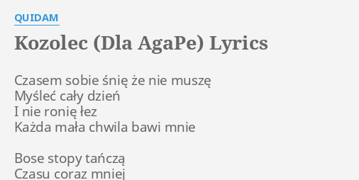 "KOZOLEC (DLA AGAPE)" LYRICS By QUIDAM: Czasem Sobie śnię że...