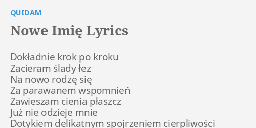 "NOWE IMIĘ" LYRICS By QUIDAM: Dokładnie Krok Po Kroku...