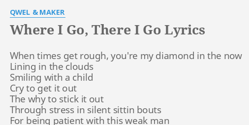 Qwel Where I Go There I Go Lyrics