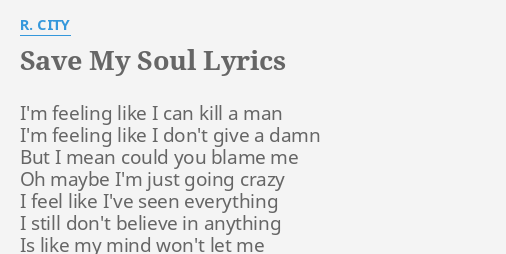Save My Soul Lyrics By R City I M Feeling Like I