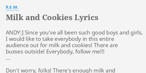 Milk And Cookies Lyrics By R E M Andy Since You Ve All - milk and cookies lyrics roblox