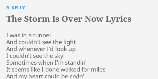 the-storm-is-over-now-lyrics-by-r-kelly-i-was-in-a