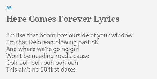 Here Comes Forever Lyrics By R5 I M Like That Boom