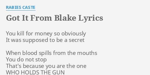 Got It From Blake Lyrics By Rabies Caste You Kill For Money