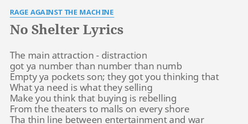 No Shelter Lyrics By Rage Against The Machine The Main Attraction