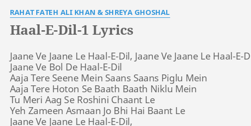 Haal E Dil 1 Lyrics By Rahat Fateh Ali Khan And Shreya Ghoshal Jaane Ve Jaane Le