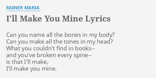 I Ll Make You Mine Lyrics By Rainer Maria Can You Name All