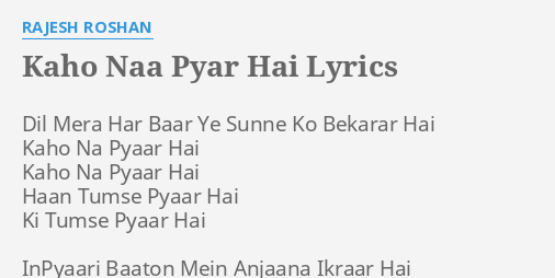 "KAHO NAA PYAR HAI" LYRICS by RAJESH ROSHAN: Dil Mera Har Baar...