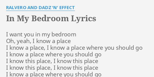 In My Bedroom Lyrics By Ralvero And Dadz N Effect I Want
