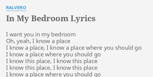 In My Bedroom Lyrics By Ralvero I Want You In