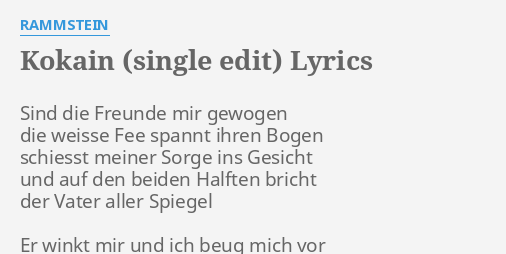 "KOKAIN (SINGLE EDIT)" LYRICS by RAMMSTEIN: Sind die Freunde mir...