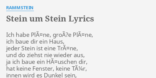 "STEIN UM STEIN" LYRICS by RAMMSTEIN: Ich habe PlÃ¤ne, groÃ?e...