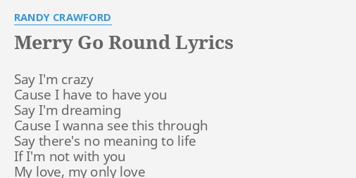 Merry Go Round Lyrics By Randy Crawford Say I M Crazy Cause