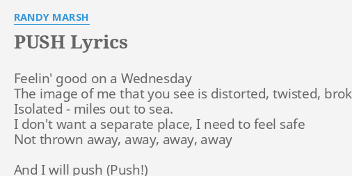 The lyrics to Randy/Lorde's song push (feelin' good in a