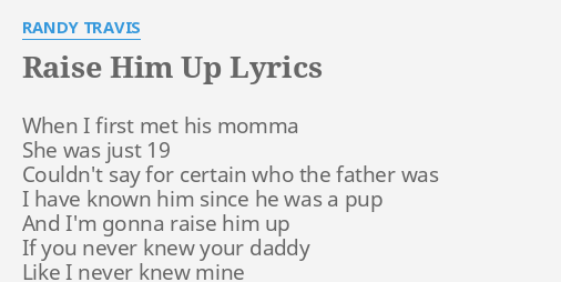 raise-him-up-lyrics-by-randy-travis-when-i-first-met