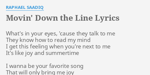 Movin Down The Line Lyrics By Raphael Saadiq What S In Your Eyes