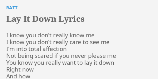 "LAY IT DOWN" LYRICS By RATT: I Know You Don't...