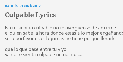 Culpable Lyrics By Raulin Rodriguez No Te Sientaa C Pable Desde muy pequeño siempre dio indicios de su inclinación por la música. culpable lyrics by raulin rodriguez