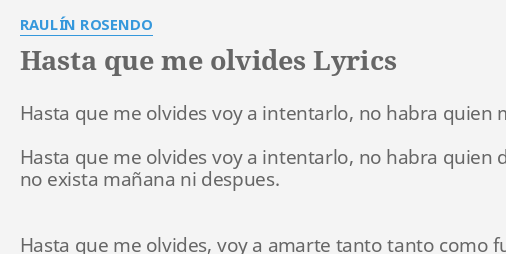 Hasta Que Me Olvides Lyrics By Raulin Rosendo Hasta Que Me Olvides