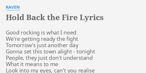 Hold Back The Fire Lyrics By Raven Good Rocking Is What