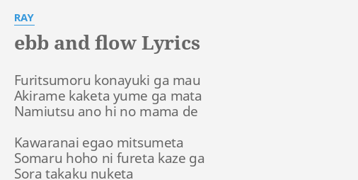 Ebb And Flow Lyrics By Ray Furitsumoru Konayuki Ga Mau