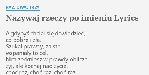 Nazywaj Rzeczy Po Imieniu Lyrics By Raz Dwa Trzy A Gdybyś Chciał Się 1684