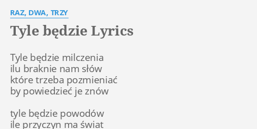 Tyle BĘdzie Lyrics By Raz Dwa Trzy Tyle Będzie Milczenia Ilu 4065