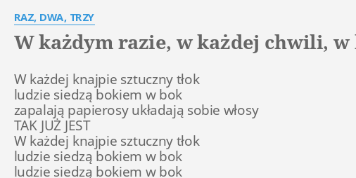 W KaŻdym Razie W KaŻdej Chwili W KaŻdej Knajpie Lyrics By Raz Dwa Trzy W Każdej Knajpie 6799