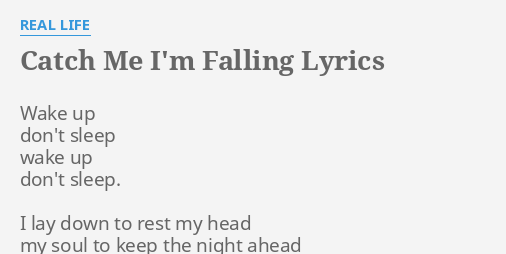 Catch Me Im Falling Lyrics By Real Life Wake Up Dont Sleep 