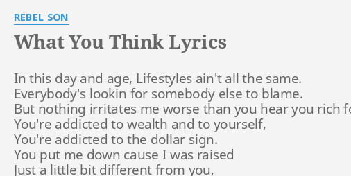 What You Think Lyrics By Rebel Son In This Day And