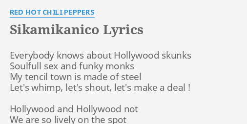 Sikamikanico Lyrics By Red Hot Chili Peppers Everybody Knows About Hollywood