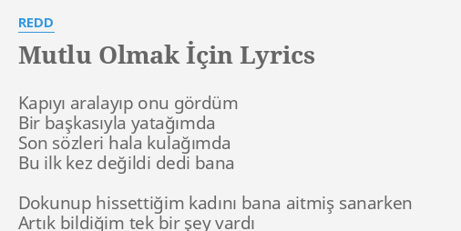 Mutlu Olmak Icin Lyrics By Redd Kapiyi Aralayip Onu Gordum