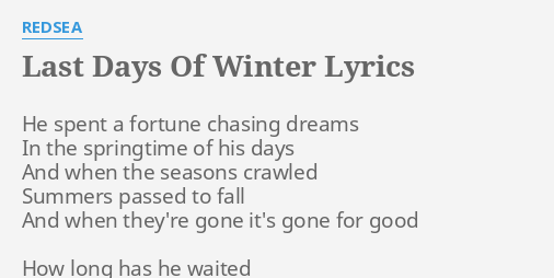 Last Days Of Winter Lyrics By Redsea He Spent A Fortune