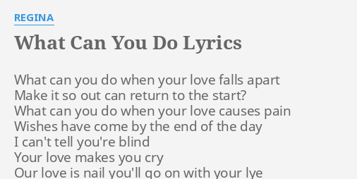 What Can You Do Lyrics By Regina What Can You Do