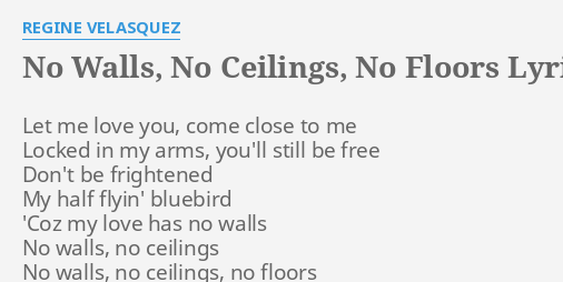 No Walls No Ceilings No Floors Lyrics By Regine Velasquez Let