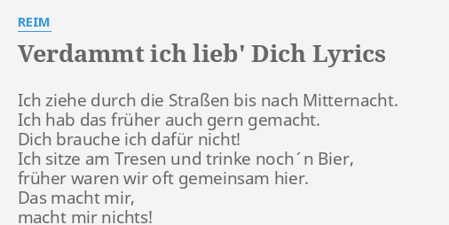 Verdammt Ich Lieb Dich Lyrics By Reim Ich Ziehe Durch Die