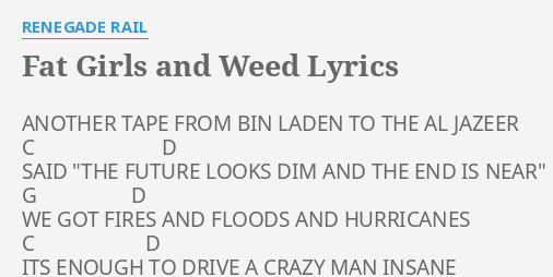 Fat Girls And Weed Lyrics By Renegade Rail Another Tape From Bin