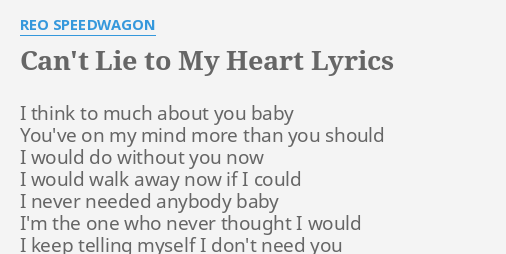 Can T Lie To My Heart Lyrics By Reo Speedwagon I Think To Much