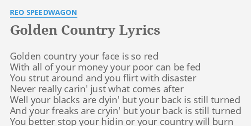 Golden Country Lyrics By Reo Speedwagon Golden Country Your Face