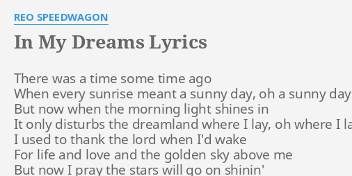 In My Dreams Lyrics By Reo Speedwagon There Was A Time